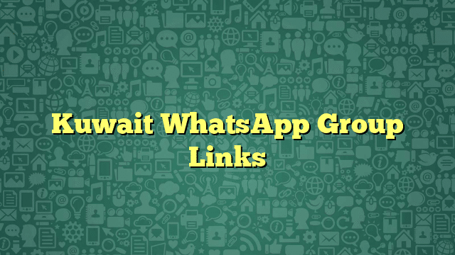 Kuwait WhatsApp Group Links