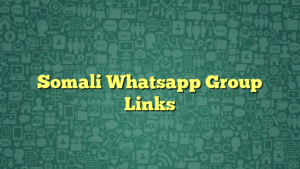 Somali Whatsapp Group Links